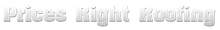Prices Right Roofing logo